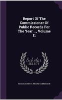 Report of the Commissioner of Public Records for the Year ..., Volume 11