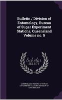 Bulletin / Division of Entomology, Bureau of Sugar Experiment Stations, Queensland Volume No. 5