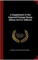 A Supplement to the Imperial Postage Stamp Album, by E.S. Gibbons