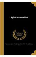 Aphorisms on Man