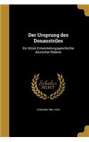 Ursprung des Donaustriles: Ein Stück Entwickelungsgeschichte deutscher Malerei