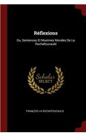 Réflexions: Ou, Sentences Et Maximes Morales de la Rochefoucauld