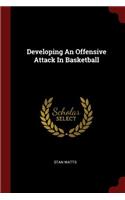 Developing An Offensive Attack In Basketball