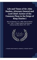 Life and Times of Sir John Bankes, Attorney-General and Lord Chief-Justice of the Common Pleas in the Reign of King Charles I