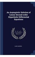 An Asymptotic Solution of Linear Second-Order Hyperbolic Differential Equations