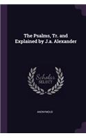 The Psalms, Tr. and Explained by J.A. Alexander