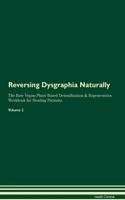 Reversing Dysgraphia Naturally The Raw Vegan Plant-Based Detoxification & Regeneration Workbook for Healing Patients. Volume 2