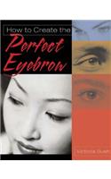How to Create the Perfect Eyebrow