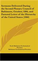 Sermons Delivered During the Second Plenary Council of Baltimore, October, 1866, and Pastoral Letter of the Hierarchy of the United States (1866)