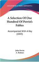A Selection of One Hundred of Perrin's Fables: Accompanied with a Key (1843)