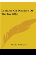 Lectures On Diseases Of The Eye (1891)