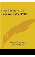 John Robinson, The Pilgrim Pastor (1903)