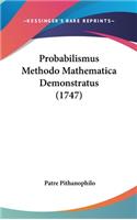 Probabilismus Methodo Mathematica Demonstratus (1747)