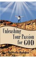 Unleashing Your Passion for God