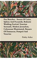 Pen Sketches - Streets Of Cairo, Sphinx And Pyramids, Bedouin Wedding Festival, Venetian Serenade, Modern Jerusalem, Colosseum Illuminated, Bazaars Of Damascus, Pompeii And Vesuvius