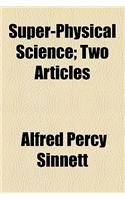Super-Physical Science; Two Articles: Two Articles(English)