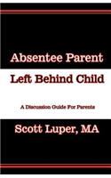 Absentee Parent Left Behind Child: A Discussion Guide For Parents(English)