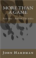 More Than A Game - Part 1 Behind the Ashes
