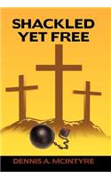 Shackled Yet Free
