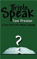Triple Speak: A Zany Look At Our Whacky Language(English)