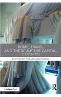 Rome, Travel and the Sculpture Capital, C.1770-1825