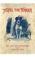 Teufel the Terrier; Or the Life and Adventures of an Artist's Dog