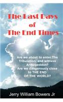 Last Days of The End Times