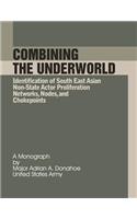 Combining the Underworld Identification of South East Asian Non-State Actor Proliferation Networks, Nodes, and Chokepoints