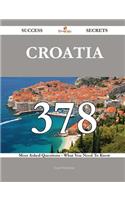Croatia 378 Success Secrets - 378 Most Asked Questions on Croatia - What You Need to Know: (English)