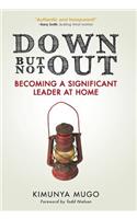 Down But Not Out: Becoming a Significant Leader at Home(English)