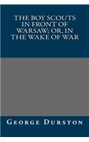 The Boy Scouts in Front of Warsaw; Or, in the Wake of War