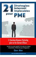 21 Stratégies Internet Implacables pour PMEs - 21 Questions-Réponses Marketing Pour Un Site Internet Efficace: Guide Business Marketing Pratique pour PME