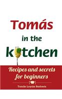 Tomás in the kitchen. Recipes and secrets for beginners