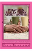 What Men Really Think About Women