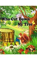 Who Cut Down My Tree