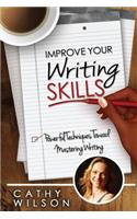Improve Your Writing Skills: Powerful Techniques for Mastering Writing