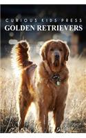 Golden Retrievers - Curious Kids Press: Kids book about animals and wildlife, Children's books 4-6