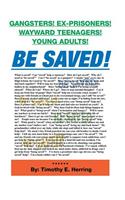 Be Saved!: Gangsters! Ex-Prisonrs! Wayward Teenagers! Young Adults!