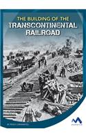 The Building of the Transcontinental Railroad: (Engineering That Made America)