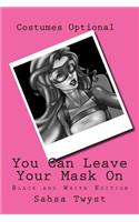 You Can Leave Your Mask On: Black and White Edition(The Thrust Diaries)