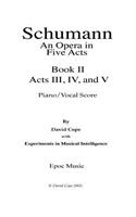 Schumann (An Opera in Five Acts) piano/vocal score - Book 1I