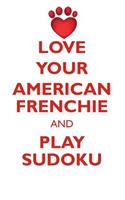 Love Your American Frenchie and Play Sudoku American French Bulldog Sudoku Level 1 of 15