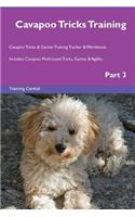 Cavapoo Tricks Training Cavapoo Tricks & Games Training Tracker & Workbook. Includes: Cavapoo Multi-Level Tricks, Games & Agility. Part 3: Cavapoo Multi-Level Tricks, Games & Agility. Part 3