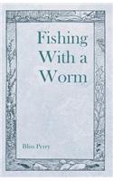 Fishing with a Worm