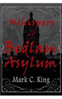 Whispers of Bedlam Asylum