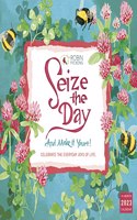 SEIZE THE DAY & MAKE IT YOURS