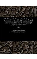 The King of the Beggars; Or, the Surprising Adventures of Bamfylde Moore Carew: With an Account of His Travels & Voyages. [a Chapbook. with a Plate(English)