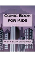 Comic Book for Kids: An 8.5 x 11 Art Sketchbook