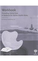 Workbook for Providing Home Care: A Textbook for Home Health Aides