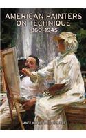 American Painters on Techniqu, 1860-1945